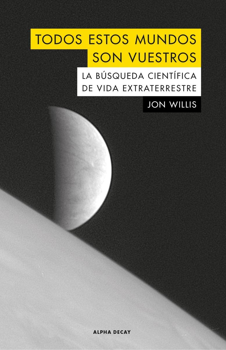 Todos estos mundos son vuestros "La búsqueda científica de vida extraterrestre"