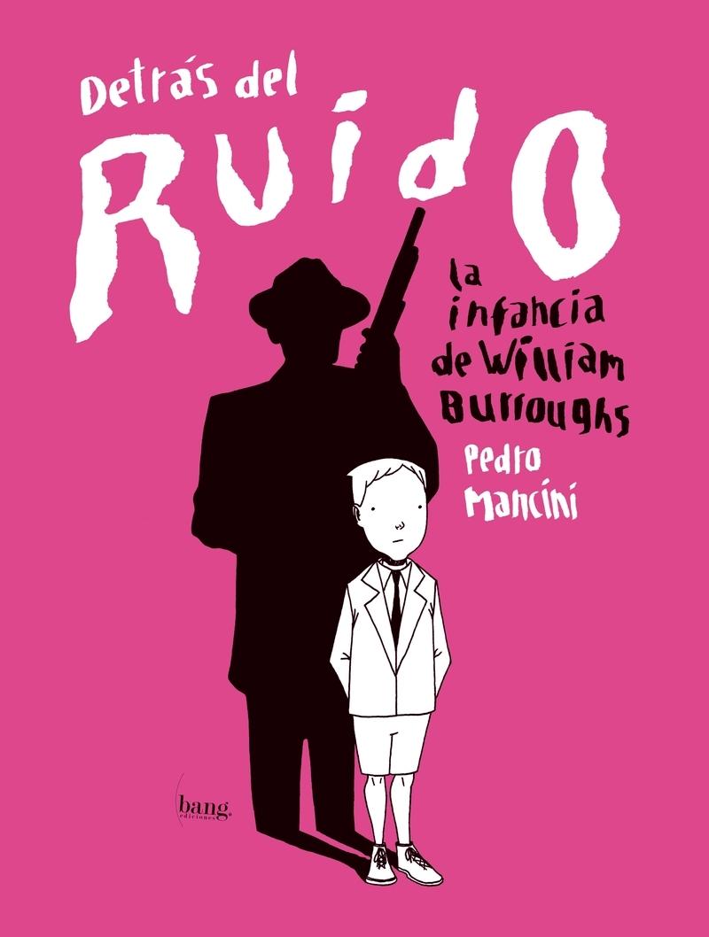 Detrás del ruido "La infancia de William Burroughs". 