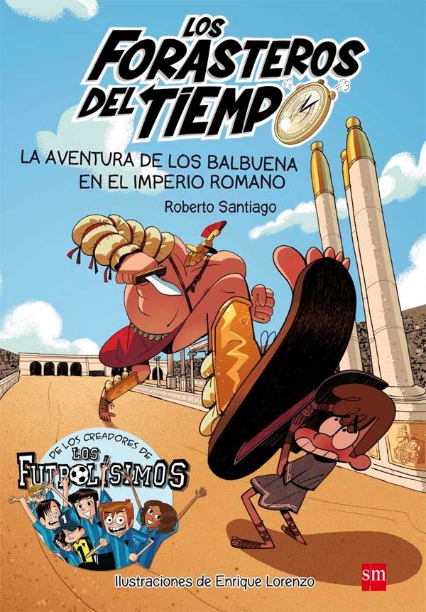 La Aventura de los Balbuena en el Imperio Romano "Los Forasteros del Tiempo 3"