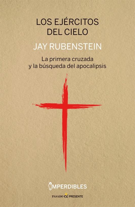 Los Ejércitos del Cielo "La Primera Cruzada y la Búsqueda del Apocalipsis". 