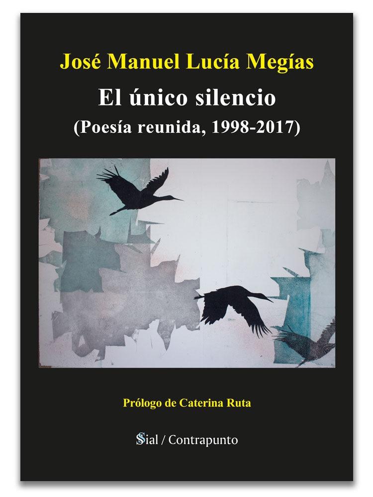 El único silencio "Poesía Reunida, 1998-2017". 