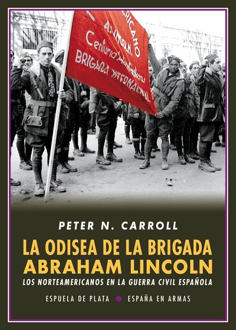 La Odisea de la Brigada Abraham Lincoln "Los Norteamericanos en la Guerra Civil Española"