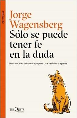 Sólo se Puede Tener Fe en la Duda "Pensamiento Concentrado para una Realidad Dispersa"