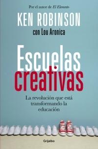 Escuelas Creativas "La Revolución que Está Transformando la Educación"