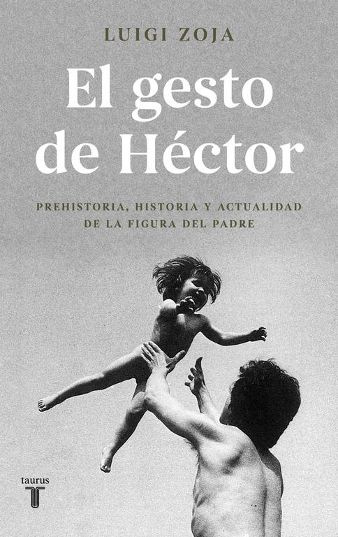 El Gesto de Héctor "Prehistoria, Historia y Actualidad de la Figura del Padre". 