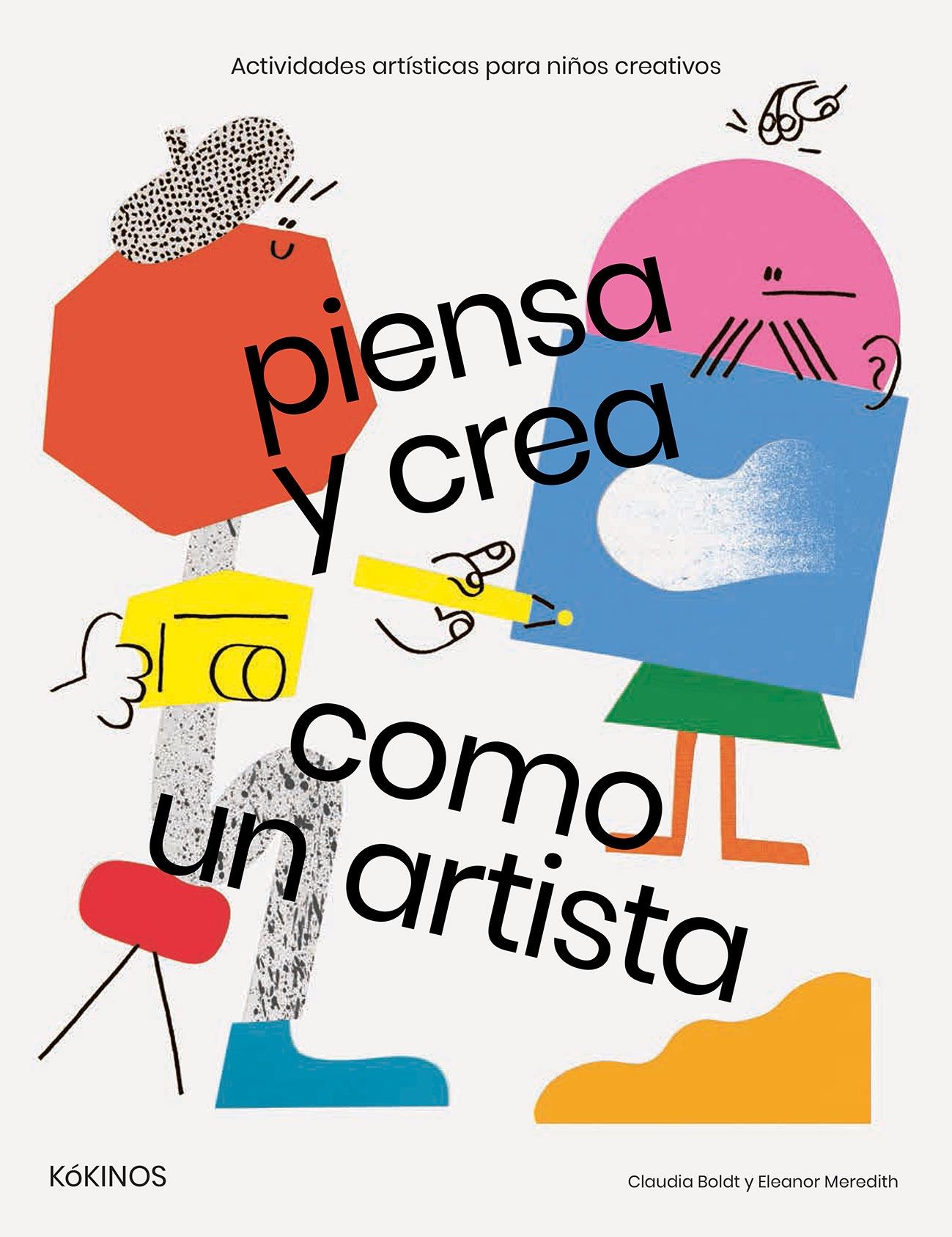 Piensa y crea como un artista "Actividades artísticas para niños creativos"