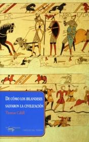 De Cómo los Irlandeses Salvaron la Civilización "La Desconocida Historia del Papel que Desempeñó Irlanda desde la Caída D"