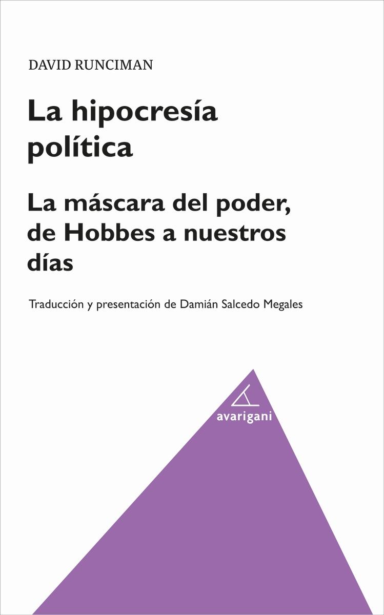 La Hipocresia Política. la Máscara del Poder, de Hobbes a Nuestros Días