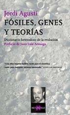 Fósiles , Genes y Teorías. Diccionario Heterodoxo de la Evolución