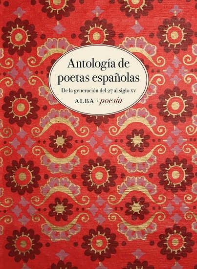 Antología de Poetas Españolas "De la Generación del 27 al Siglo Xv". 
