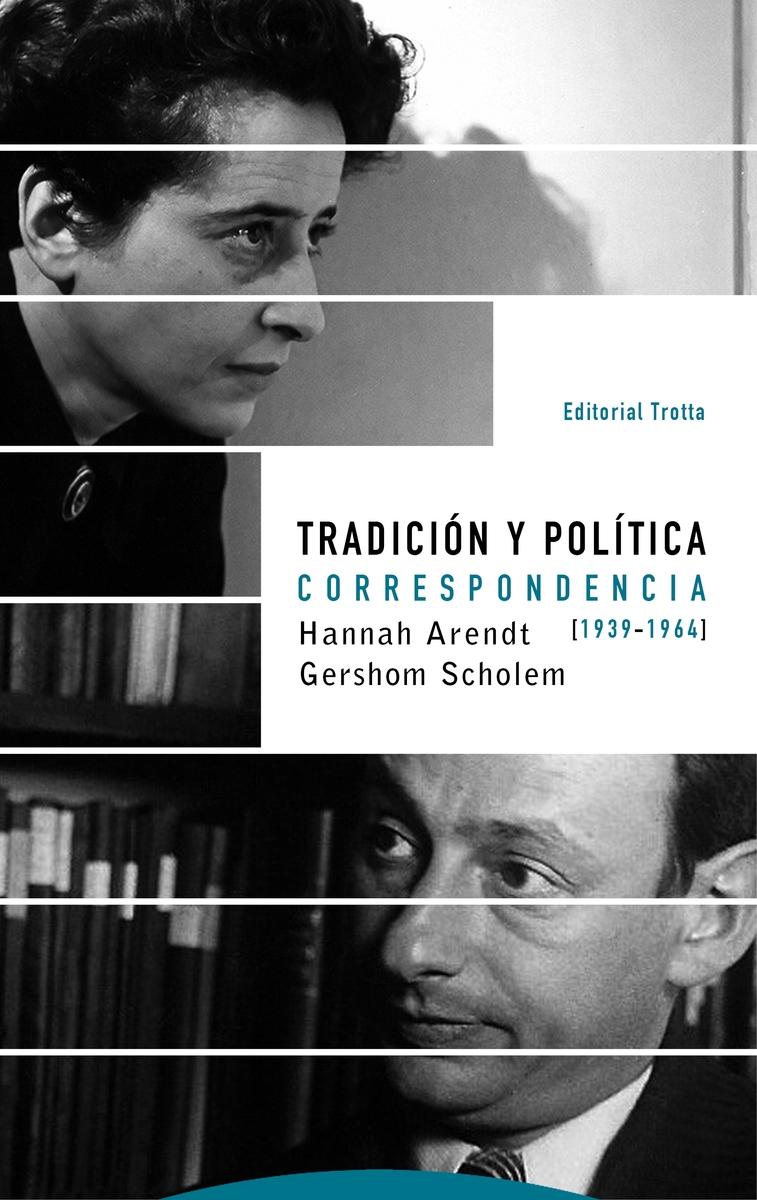Tradición y Política "Correspondencia Hannah Arendt - Gershom Scholem (1939-1964)"