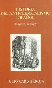 Historia del Anticlericalismo Español. 