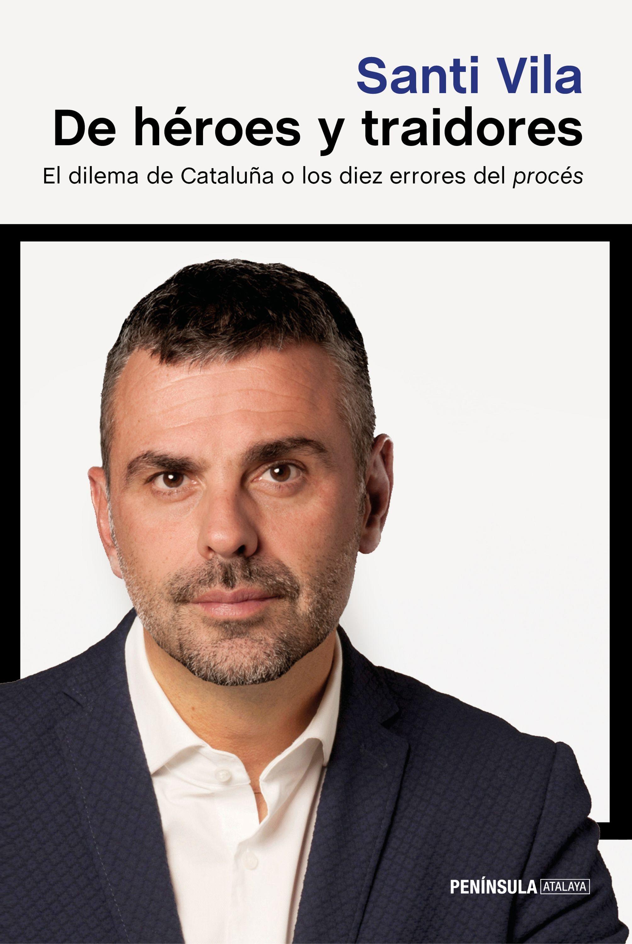 De Héroes y Traidores "El Dilema de Cataluña o los Diez Errores del Procés"