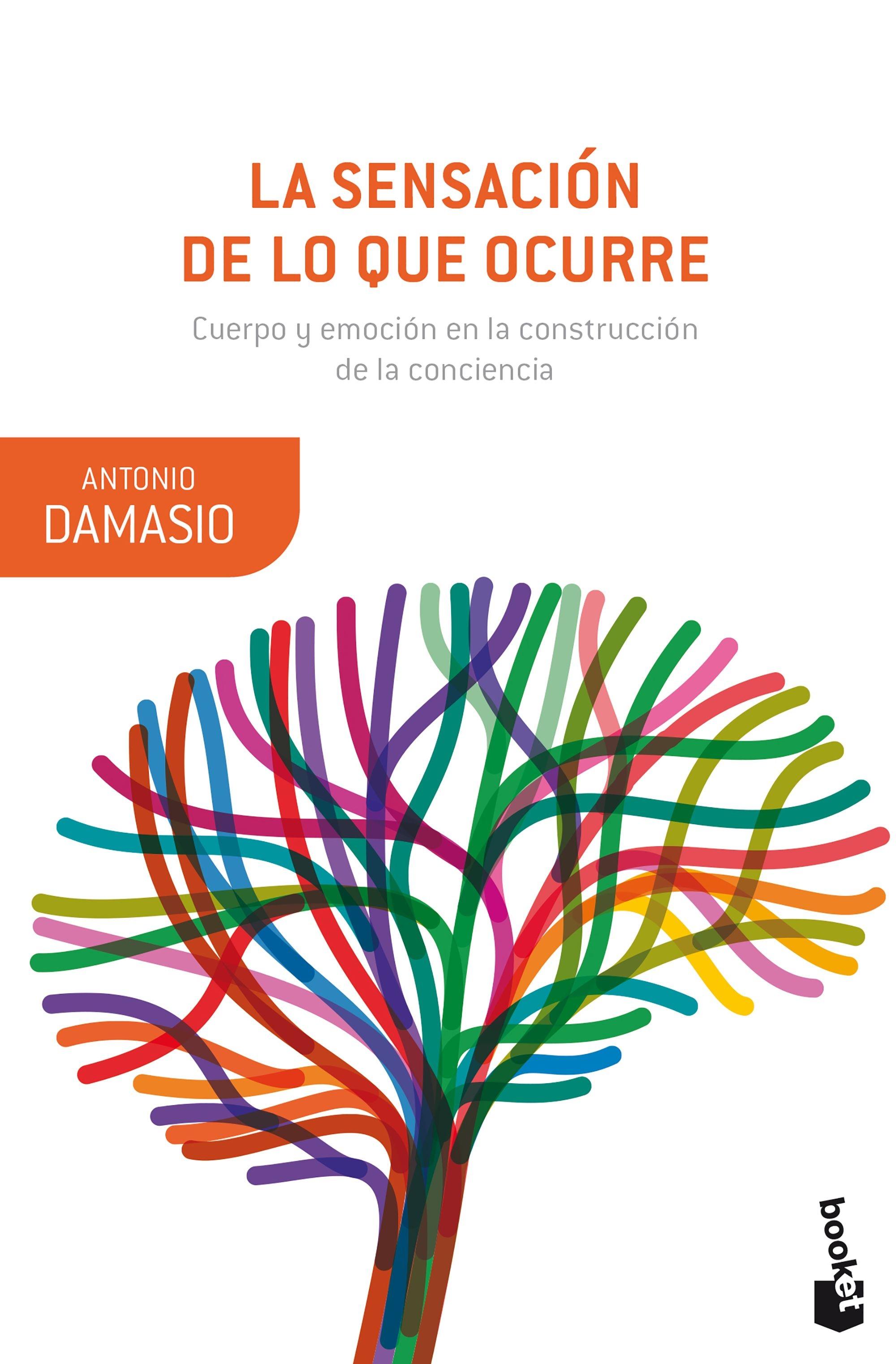 La Sensación de lo que Ocurre "Cuerpo y Emoción en la Construcción de la Conciencia"