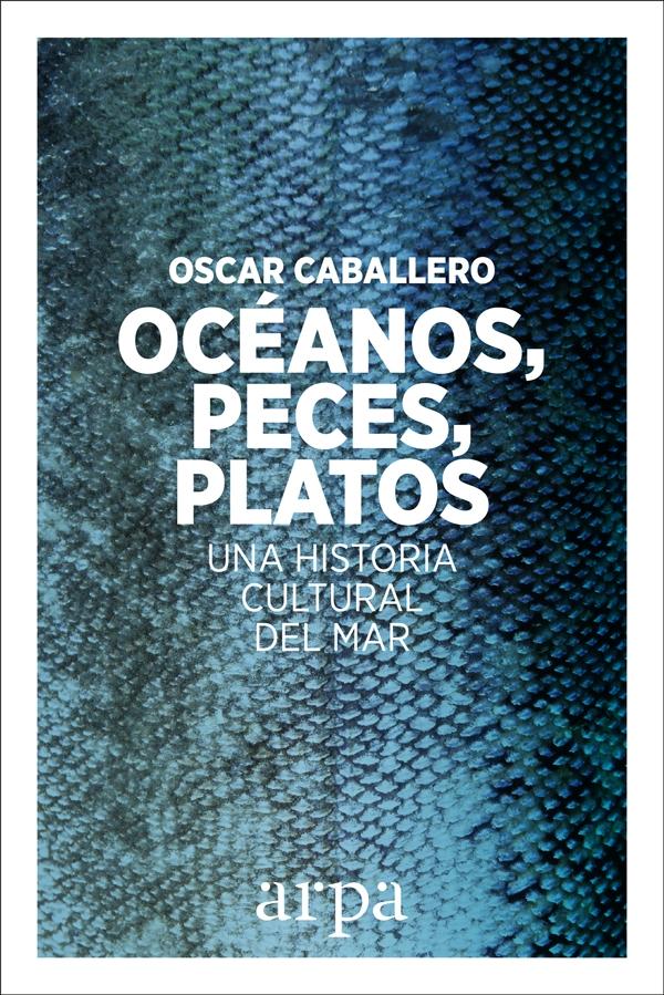 Océanos, Peces, Platos "Una Historia Cultural del Mar"