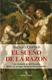 Sueño de la Razon,El. una Historia de la Filosofia, desde los Griegos al Renacimiento. 