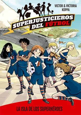 La Isla de los Superhéroes "Superjusticieros del Fútbol 1". 