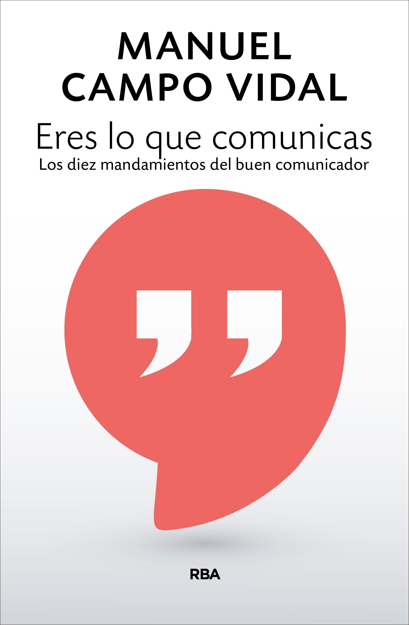 Eres lo que Comunicas "Los Diez Mandamientos del Buen Comunicador". 