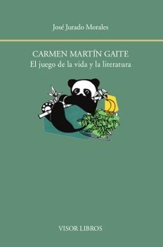 Carmen Martín Gaite. el Juego de la Vida y la Literatura. 