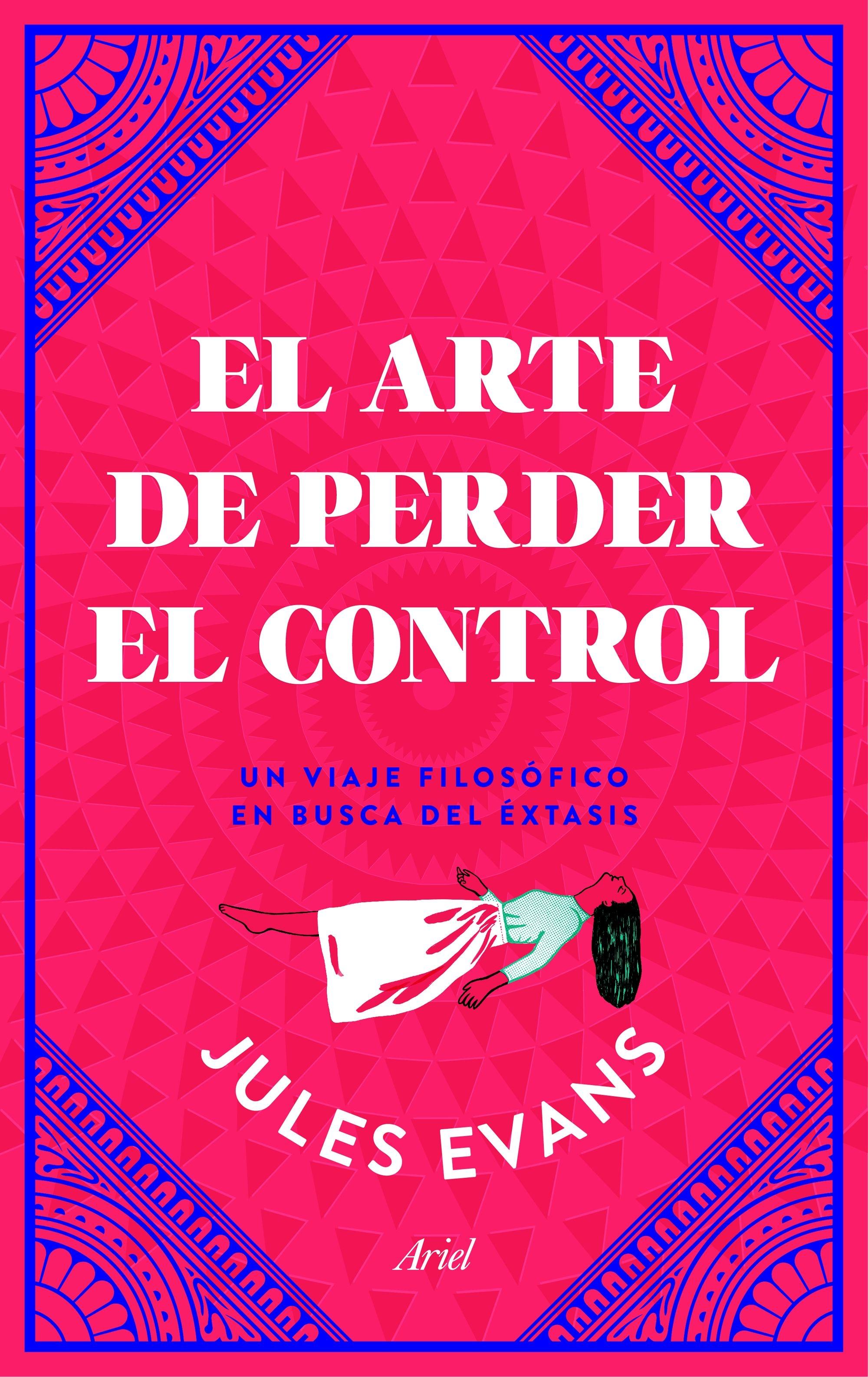 El Arte de Perder el Control "Un Viaje Filosófico en Busca del Éxtasis". El Arte de Perder el Control "Un Viaje Filosófico en Busca del Éxtasis".