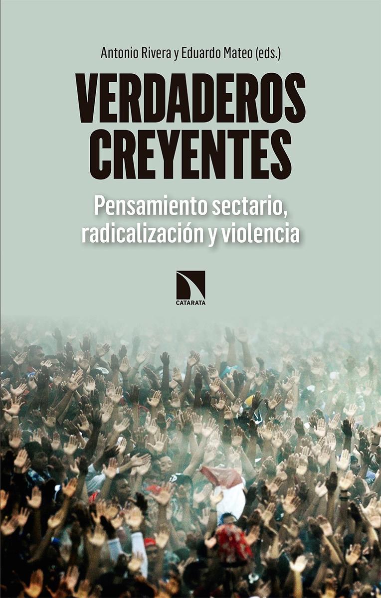 Verdaderos Creyentes "Pensamiento Sectario, Radicalización y Violencia". 