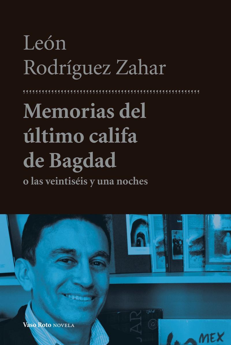 Memorias del Último Califa de Bagdad "O las Veintiséis y una Noches"