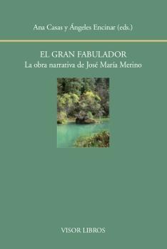 El Gran Fabulador. la Obra Narrativa de José Mª Merino. 