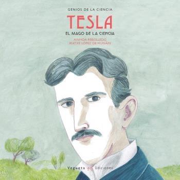 Nikola Tesla "El Mago de la Electricidad". 