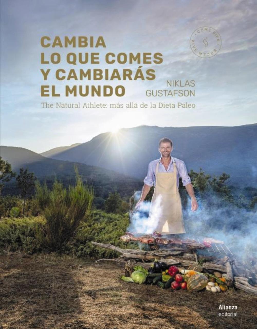 Cambia lo que Comes y Cambiarás el Mundo "The Natural Athlete: Más Allá de la Dieta Paleo". 