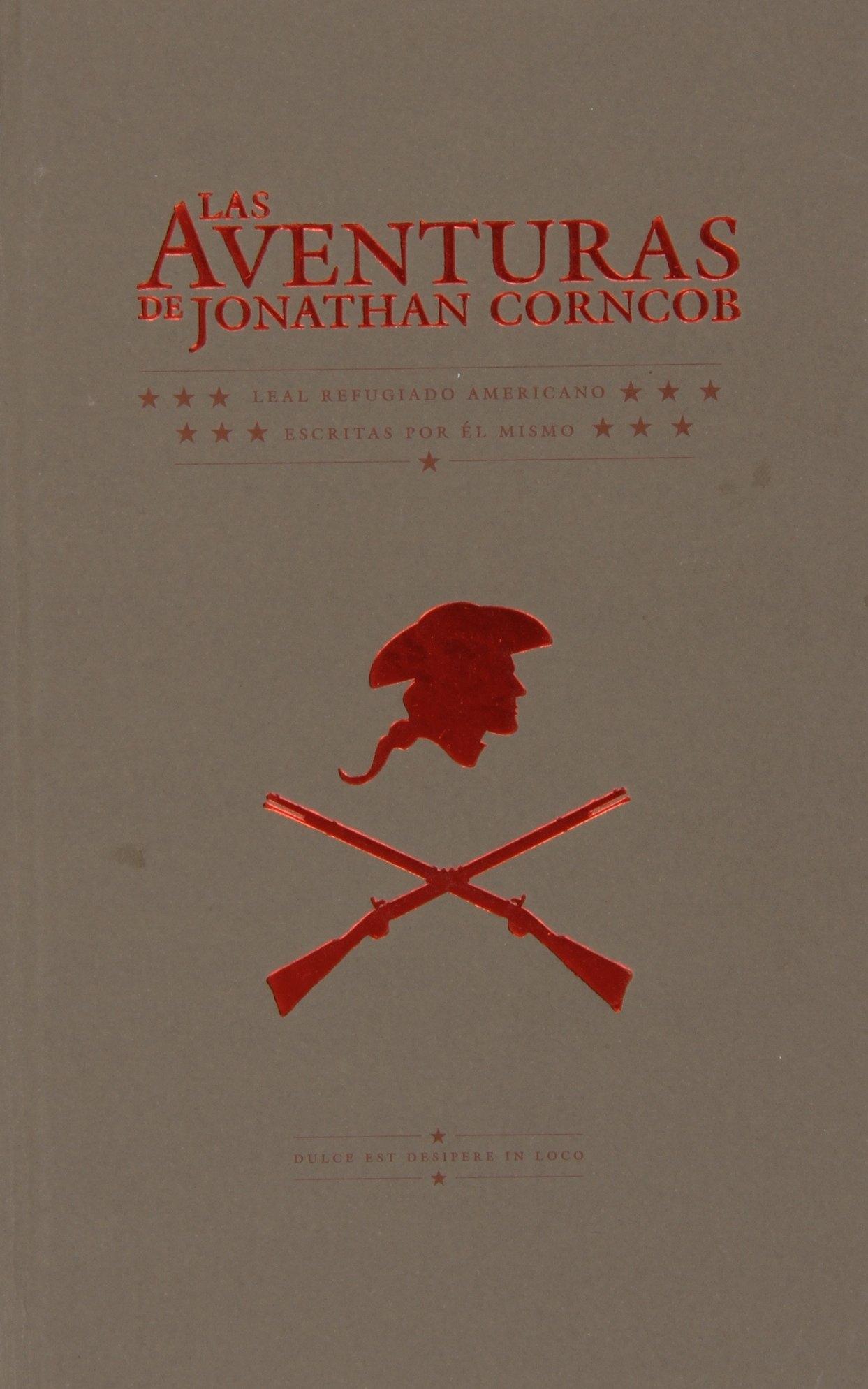 Las Aventuras de Jonathan Corncob "Leal Refugiado Americano, Escritas por Él Mismo". 