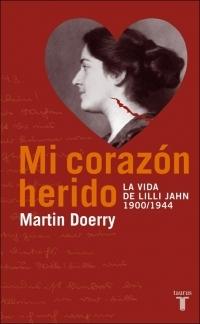 Mi Corazón Herido "La Vida de Lilli Jahn 1900/1944"