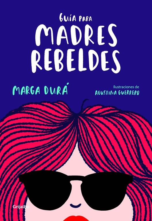 Guía para Madres Rebeldes. 