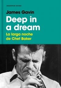 Deep In a Dream. la Larga Noche de Chet Baker