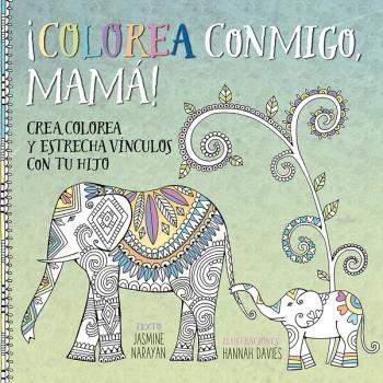 ¡Colorea Conmigo, Mamá! "Crea, Colorea y Estrecha Vínculos con tu Hijo". 