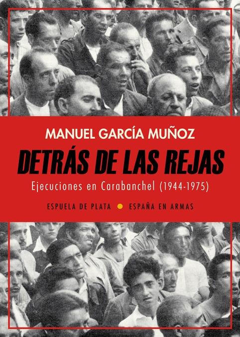 Detrás de las Rejas "Ejecuciones de Carabanchel 1944-1975"