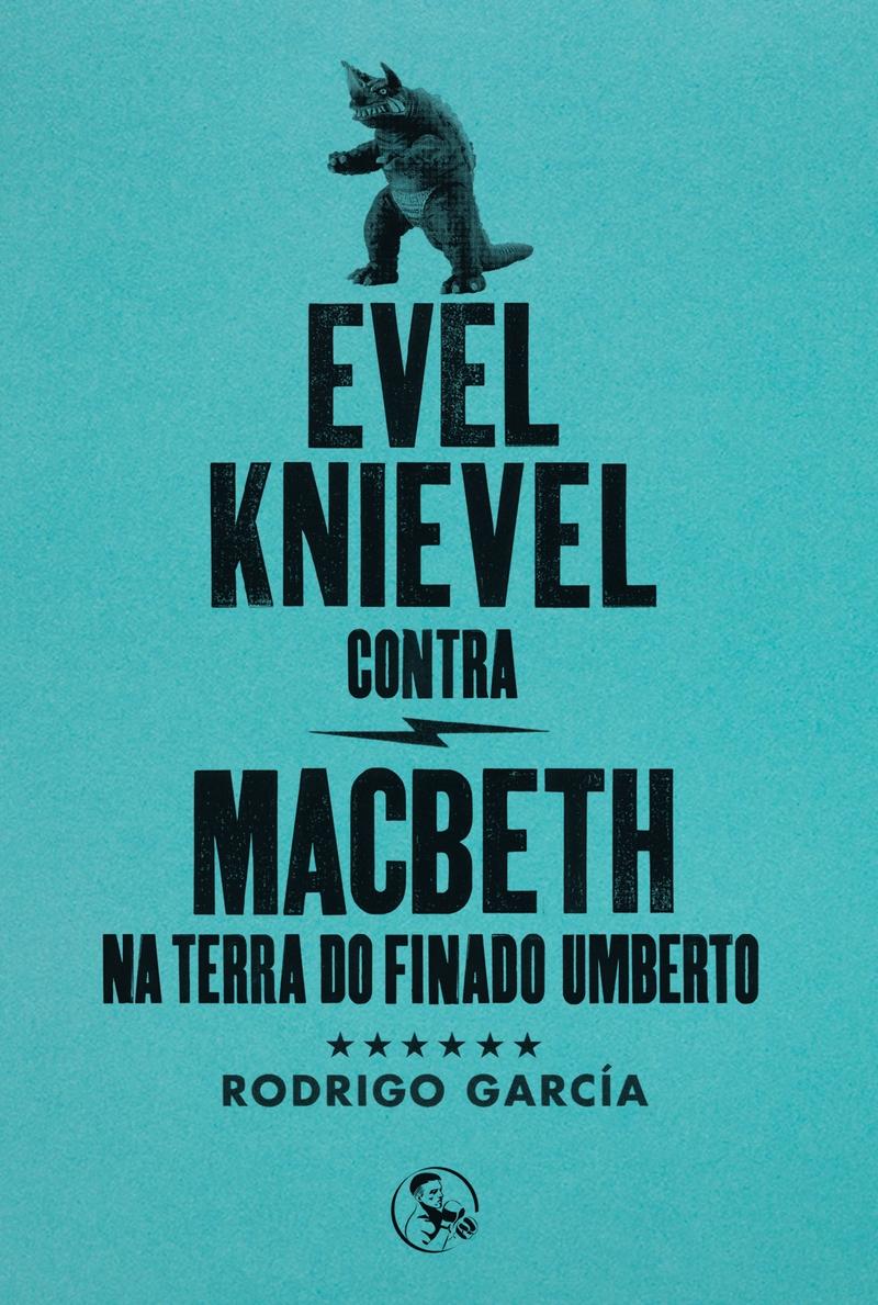 Evel Knievel contra Macbeth Na Terra Do Finado Umberto. 