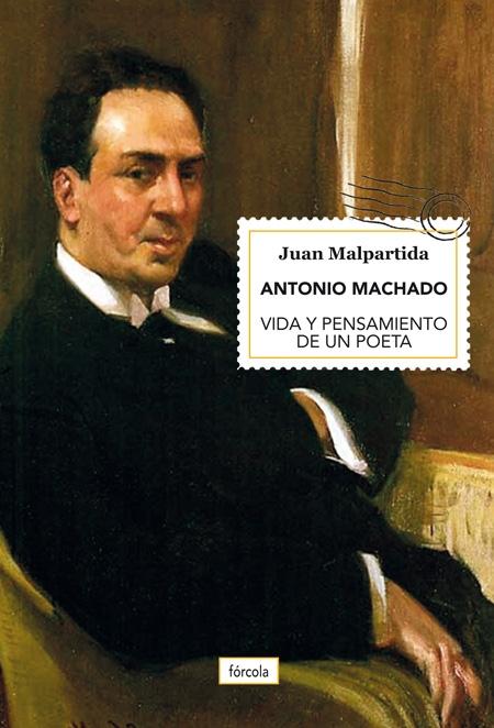 Antonio Machado "Vida y Pensamiento de un Poeta". 