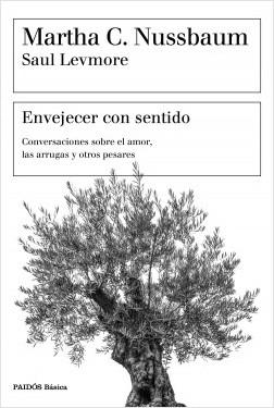 Envejecer con Sentido "Conversaciones sobre el Amor, las Arrugas y Otros Pesares". 