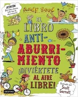 El libro antiaburrimiento. ¡Diviértete al aire libre! "Ilustrado por Scott Garrett". 