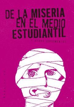 De la Miseria en el Medio Estudiantil "Y Otros Documentos"