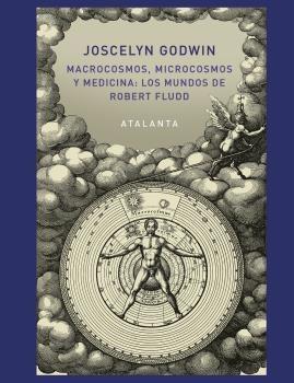 Macrocosmos, Microcosmos y Medicina: los Mundos de Robert Fludd