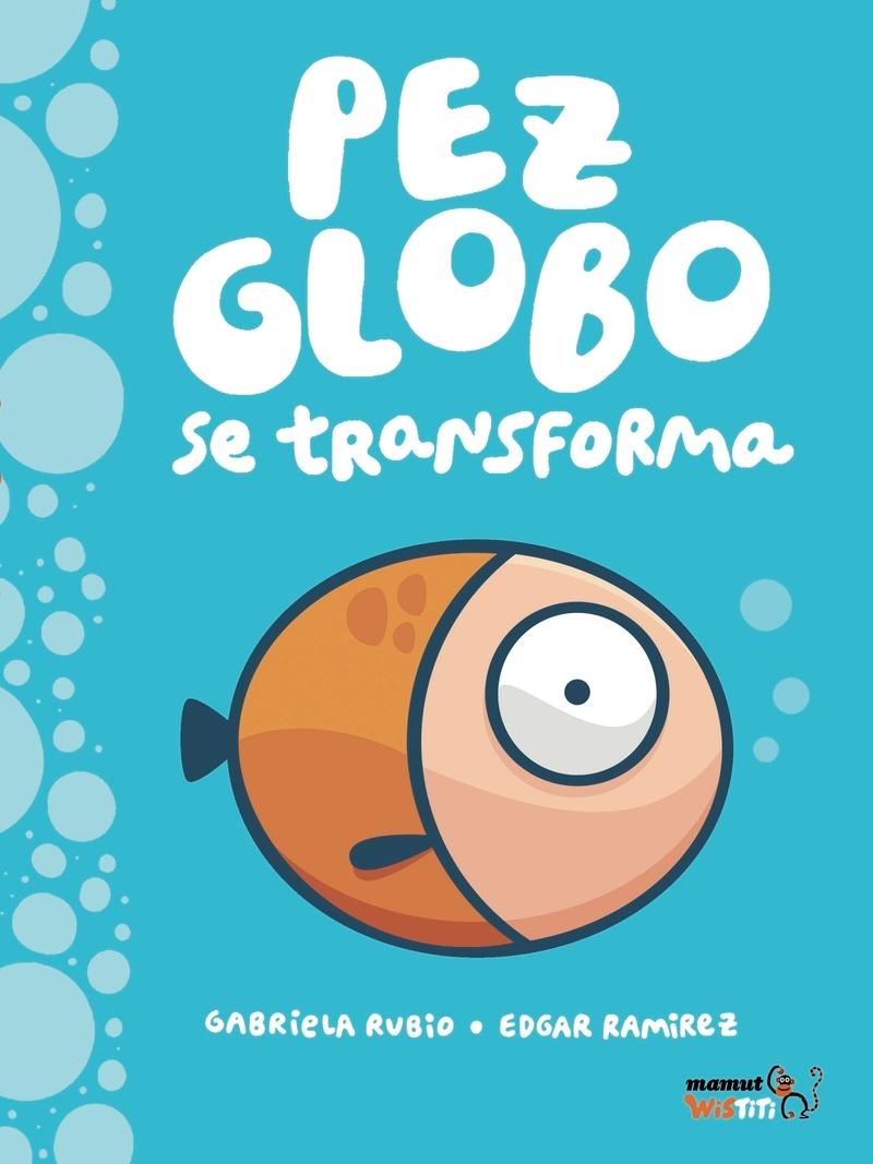 Pez-Globo se Transforma. 