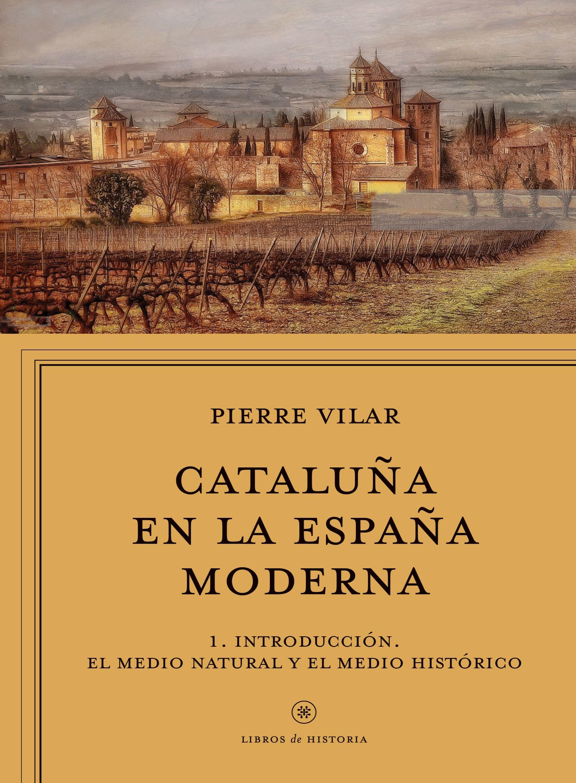 Cataluña en la España Moderna, Vol. 1 "El Medio Natural y el Medio Histórico. el Siglo Xviii: las Transformacio"