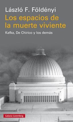 Los espacios de la muerte viviente "Kafka, De Chirico y los demás"