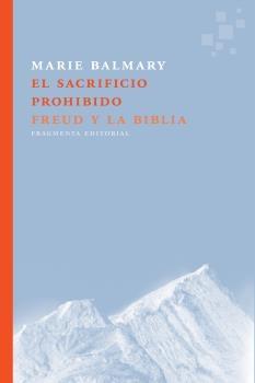 El Sacrificio Prohibido "Freud y la Biblia". 