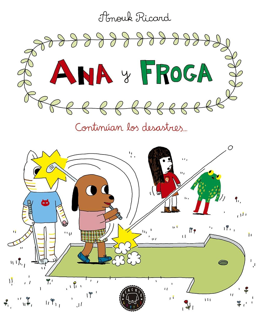 Ana y Froga, Tomo 4: Continúan los Desastres...