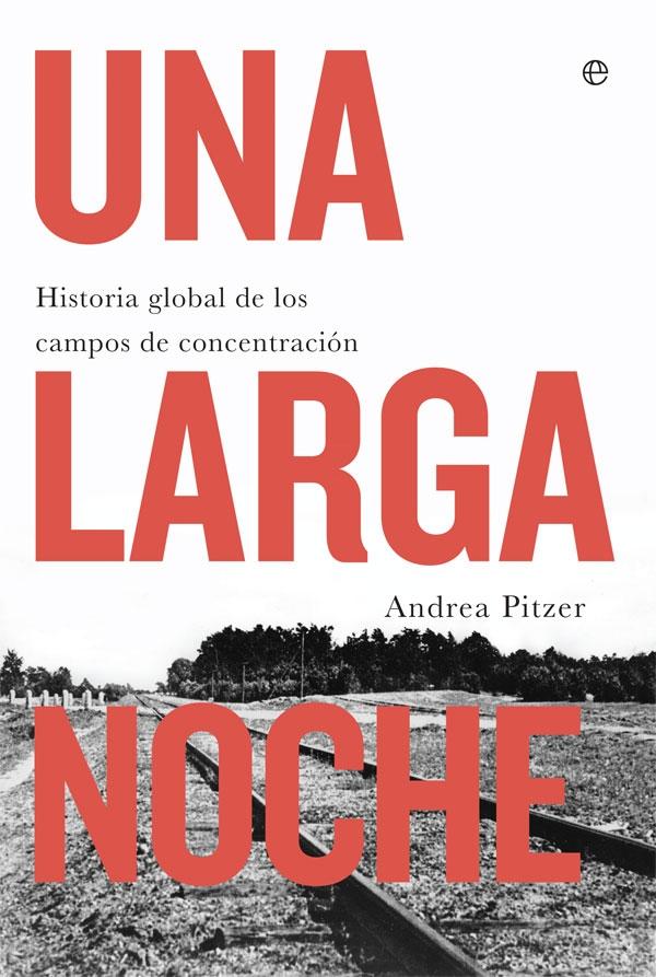 Una Larga Noche "Historia Global de los Campos de Concentración". 
