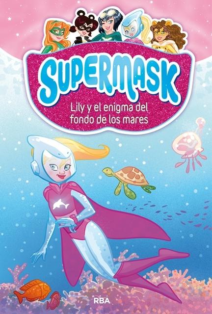 Supermask 5. Lily y el Enigma del Fondo de los Mares. 