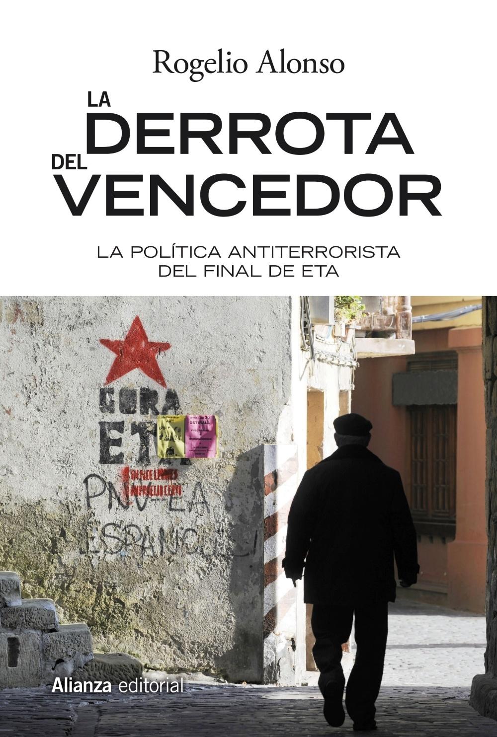 La Derrota del Vencedor "El Final del Terrorismo de Eta"