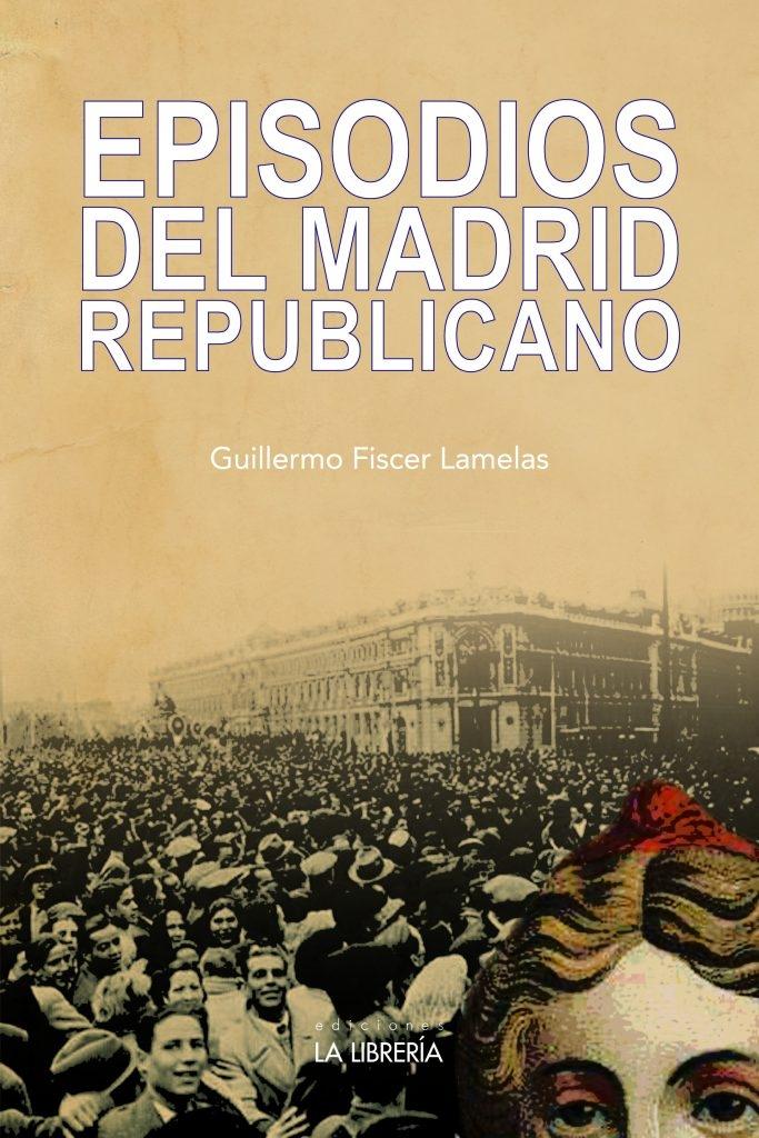 Episodios del Madrid Republicano. 